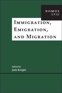 Immigration, Emigration, and Migration : NOMOS LVII (Nomos - American Society for Political and Legal Philosophy)
