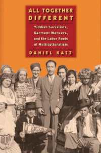 All Together Different : Yiddish Socialists, Garment Workers, and the Labor Roots of Multiculturalism (Goldstein-goren Series in American Jewish History)