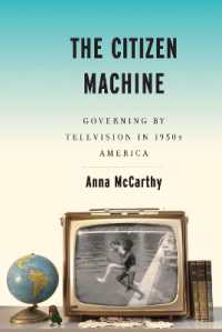 The Citizen Machine : Governing by Television in 1950s America
