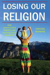 Losing Our Religion : How Unaffiliated Parents Are Raising Their Children (Secular Studies)