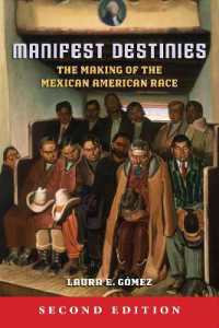 Manifest Destinies, Second Edition : The Making of the Mexican American Race （2ND）