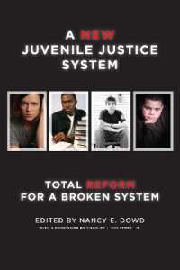 A New Juvenile Justice System : Total Reform for a Broken System (Families, Law, and Society)