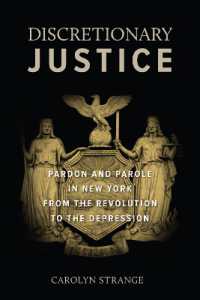 Discretionary Justice : Pardon and Parole in New York from the Revolution to the Depression