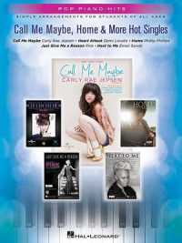 Call Me Maybe, Home & More Hot Singles : Simple Arrangements for Students of All Ages (Pop Piano Hits)