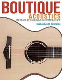 Boutique Acoustics : 180 Years of Hand-Built American Guitars