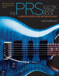 The PRS Electric Guitar Book : A Complete History of Paul Reed Smith Electrics （Updated and Expanded）