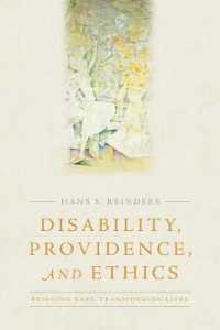 Disability， Providence， and Ethics : Bridging Gaps， Transforming Lives (Studies in Religion， Theology， and Disability)