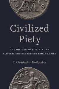 Civilized Piety : The Rhetoric of ''Pietas'' in the Pastoral Epistles and the Roman Empire