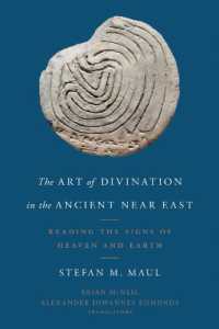 The Art of Divination in the Ancient Near East : Reading the Signs of Heaven and Earth