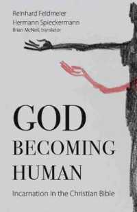 God Becoming Human : Incarnation in the Christian Bible