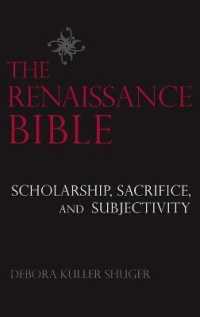 The Renaissance Bible : Scholarship, Sacrifice, and Subjectivity