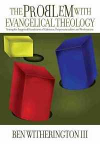 The Problem with Evangelical Theology : Testing the Exegetical Foundations of Calvinism, Dispensationalism, and Wesleyanism