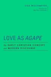 Love as Agape : The Early Christian Concept and Modern Discourse (Baylor-mohr Siebeck Studies in Early Christianity)