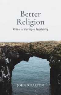 Better Religion : A Primer for Interreligious Peacebuilding