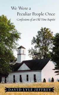 We Were a Peculiar People Once : Confessions of an Old-Time Baptist