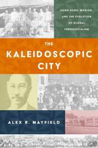 The Kaleidoscopic City : Hong Kong, Mission, and the Evolution of Global Pentecostalism
