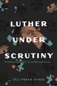 Luther under Scrutiny : Knowledge, Will, and Metaphysics