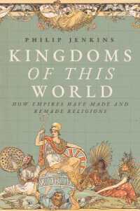 Kingdoms of This World : How Empires Have Made and Remade Religions