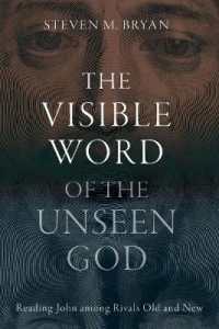 The Visible Word of the Unseen God : Reading John among Rivals Old and New