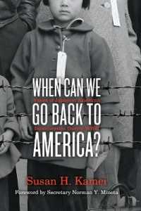 When Can We Go Back to America? : Voices of Japanese American Incarceration during WWII （Reprint）