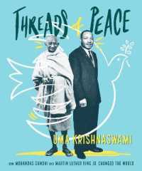 Threads of Peace : How Mohandas Gandhi and Martin Luther King Jr. Changed the World