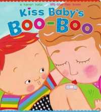 Kiss Baby's Boo-Boo : A Karen Katz Lift-The-Flap Book （Board Book）