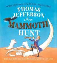 Thomas Jefferson and the Mammoth Hunt : The True Story of the Quest for America's Biggest Bones