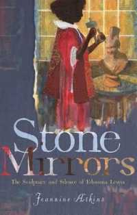 Stone Mirrors : The Sculpture and Silence of Edmonia Lewis