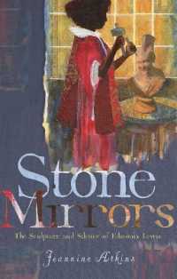 Stone Mirrors : The Sculpture and Silence of Edmonia Lewis （Reprint）