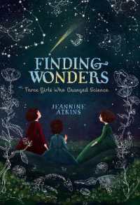 Finding Wonders : Three Girls Who Changed Science (Girls Who Love Science) （Reprint）