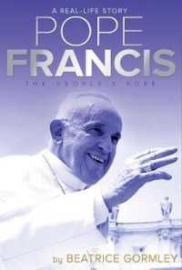 Pope Francis : The People's Pope (A Real-life Story)