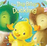 The Itsy Bitsy Duckling (Itsy Bitsy) （Board Book）