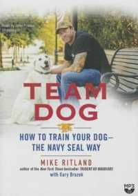 Team Dog : How to Train Your Dog--The Navy Seal Way
