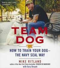 Team Dog : How to Train Your Dog--The Navy Seal Way