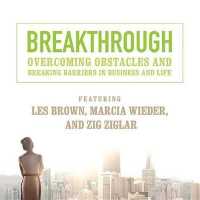 Breakthrough : Overcoming Obstacles and Breaking Barriers in Business and Life (Made for Success) （Adapted）