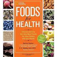 Foods for Health : Choose and Use the Very Best Foods for Your Family and Our Planet