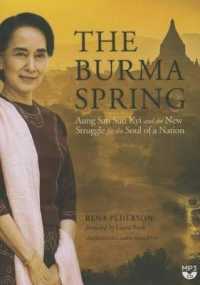 The Burma Spring : Aung San Suu Kyi and the New Struggle for the Soul of a Nation