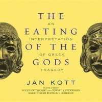 The Eating of the Gods Lib/E : An Interpretation of Greek Tragedy （Library）