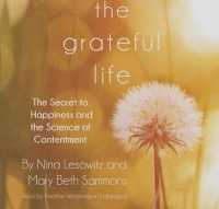 The Grateful Life Lib/E : The Secret to Happiness and the Science of Contentment （Library）