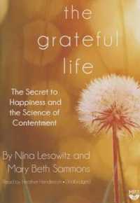 The Grateful Life : The Secret to Happiness and the Science of Contentment
