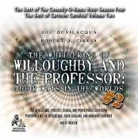 The Whithering of Willoughby and the Professor: Their Ways in the Worlds, Vol. 2 : The Best of Comedy-O-Rama Hour Season 4 (Whithering of Willoughby and the Professor) （2ND）