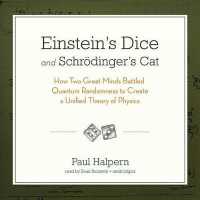 Einstein's Dice and Schrodinger's Cat : How Two Great Minds Battled Quantum Randomness to Create a Unified Theory of Physics