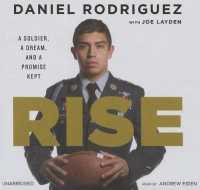 Rise : A Soldier, a Dream, and a Promise Kept （Library）