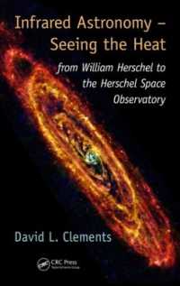 Infrared Astronomy - Seeing the Heat : from William Herschel to the Herschel Space Observatory (Discovering Physics)