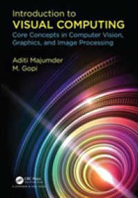 ビジュアル・コンピューティング入門<br>Introduction to Visual Computing : Core Concepts in Computer Vision, Graphics, and Image Processing