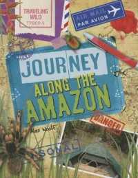 Journey Along the Amazon (Traveling Wild) （Library Binding）