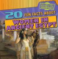 20 Fun Facts about Women in Ancient Egypt (Fun Fact File: Women in History) （Library Binding）