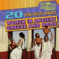 20 Fun Facts about Women in Ancient Greece and Rome (Fun Fact File: Women in History) （Library Binding）
