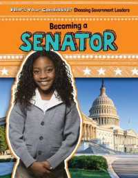Becoming a Senator (Who's Your Candidate? Choosing Government Leaders) （Library Binding）