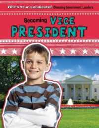 Becoming Vice President (Who's Your Candidate? Choosing Government Leaders) （Library Binding）